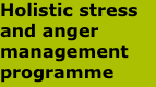 Holistic stress and anger management